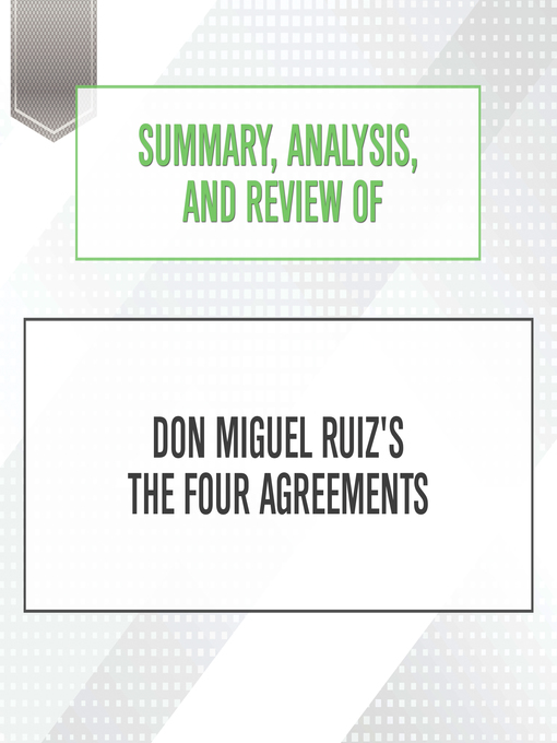 Title details for Summary, Analysis, and Review of Don Miguel Ruiz's the Four Agreements by Start Publishing Notes - Available